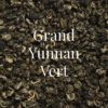 Thé Vert Grand Yunnan