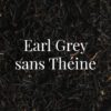 Earl Grey sans Théïne